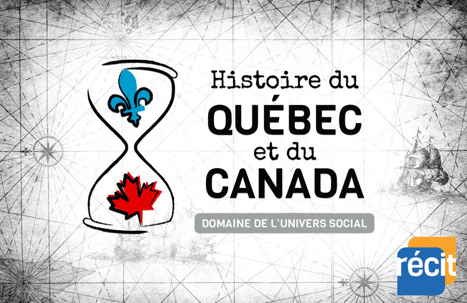 Histoire du Québec et du Canada • 4e secondaire 